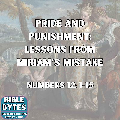Pride and Punishment: Lessons from Miriam’s Mistake Pride and Punishment: Lessons from Miriam’s Mistake