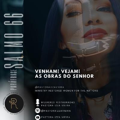 SALMO 66• VENHAM! VEJAM! AS OBRAS DO SENHOR SALMO 66• VENHAM! VEJAM! AS OBRAS DO SENHOR