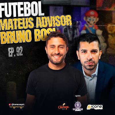 BOSI & MATEUS ADVISOR | FUTEBOL PROFISSIONAL | EP. 92