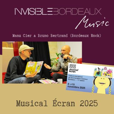 Musical Écran 2025 | Manu Cier et Bruno Bertrand (Bordeaux Rock)