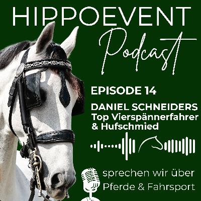 HIPPOEVENT PODCAST Episode 14 - zu Gast: DANIEL SCHNEIDERS Top Vierspännerfahrer & Hufschmied
