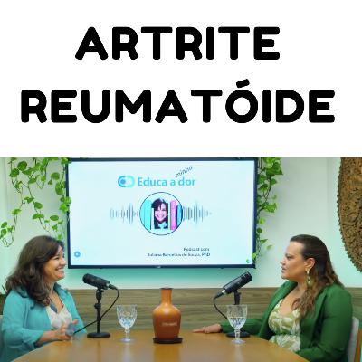 Educa minha dor - Ano 4 - Episódio 6 - Artrite Reumatoide e a dor nas mãos