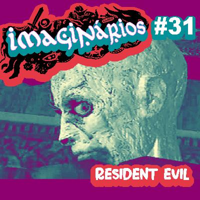 Imaginários #31 - Resident Evil