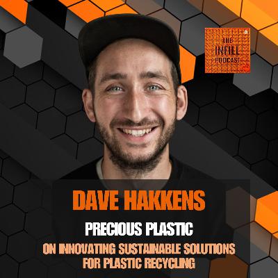 Ep. 62: Dave Hakkens of Precious Plastic on Innovating Sustainable Solutions for Plastic Recycling
