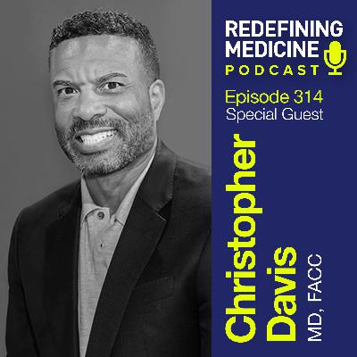 Redefining Medicine with special guest Dr Chris Davis Redefining Medicine with special guest Dr Chris Davis
