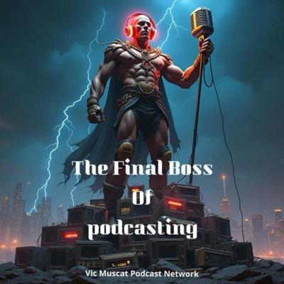 The Final Boss of Podcasting 10/7/24