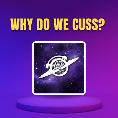 Why do we cuss?? CIBH EP. 50 Why do we cuss?? CIBH EP. 50