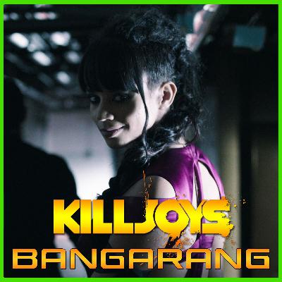 Yum Yum Joys: Bangarang | Killjoys | Podcast