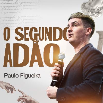 O Segundo Adão | Paulo Figueira O Segundo Adão | Paulo Figueira