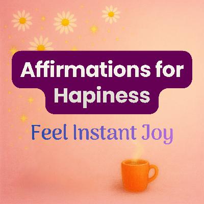 Positive Affirmations for Happiness and Joy - Positive Thinking and a Calm Mind: Guided Meditation
