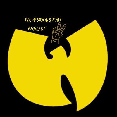 We Working Fam Podcast EP. 15 We Working Fam Podcast EP. 15