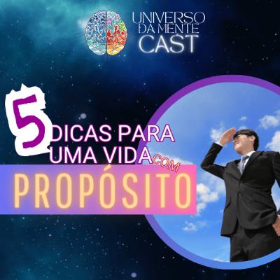#29 - 5 Dicas para uma VIDA com PROPÓSITO