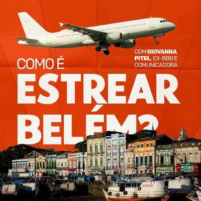 EP#35 COMO É ESTREAR BELÉM?