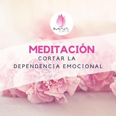 Meditación para cortar la dependencia emocional hacia una persona.