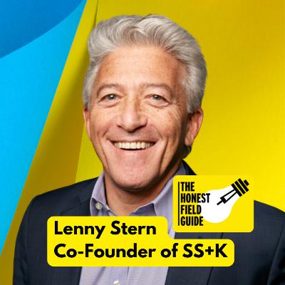 Ep. 73 : Lenny Stern, Co-Founder of SS+K, On The Transformative Power of Self-Awareness and Hiring Diverse Leaders