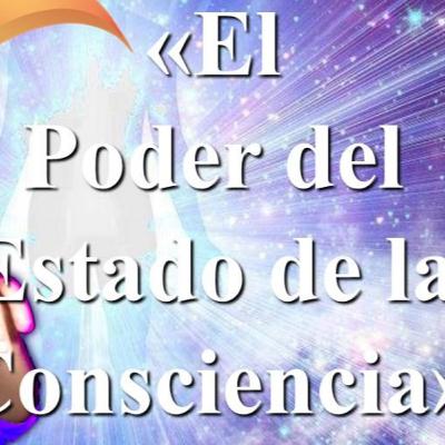 🎇«El Poder del Estado de la Consciencia»