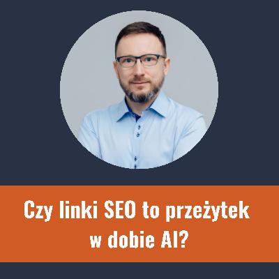 Czy linki SEO to przeżytek w dobie AI?