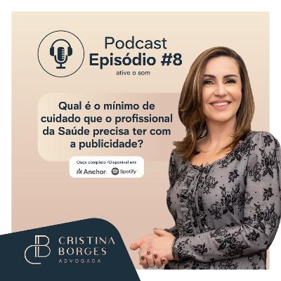 Episódio #8 - Qual é o mínimo de cuidado que o profissional da Saúde precisa ter com a publicidade?