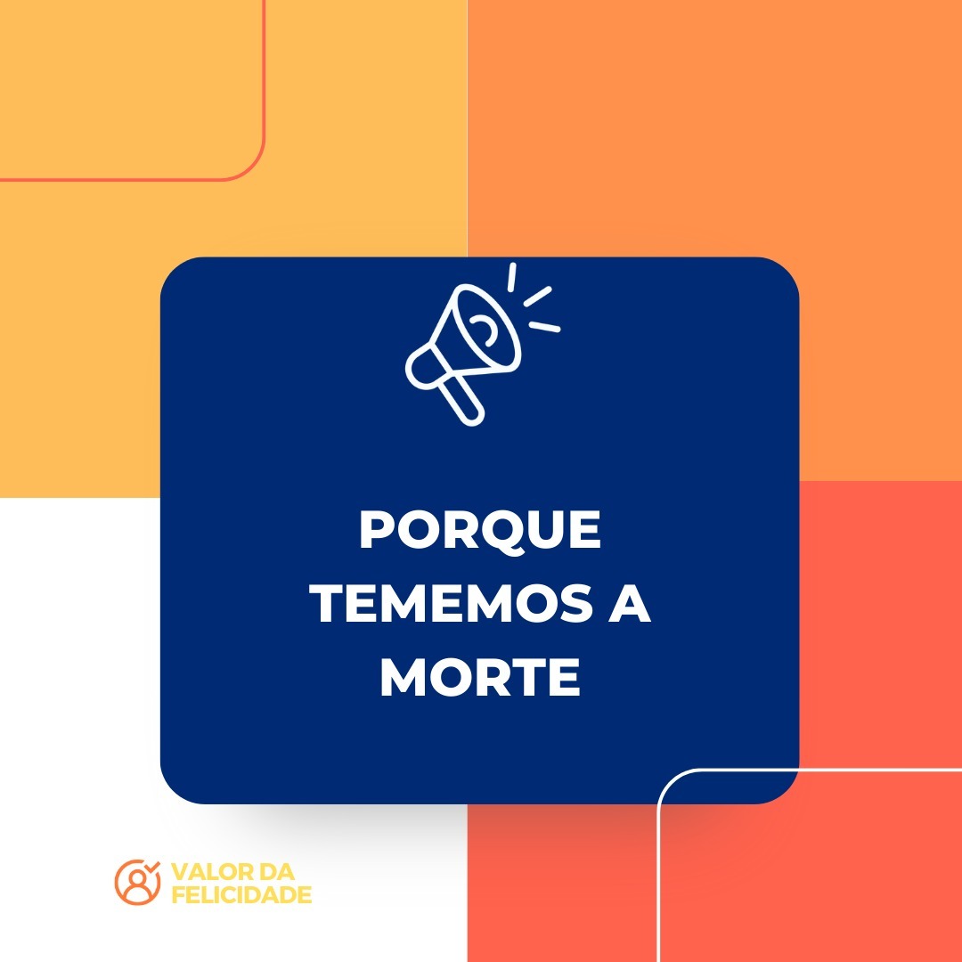 PORQUE TEMEMOS A MORTE PORQUE TEMEMOS A MORTE