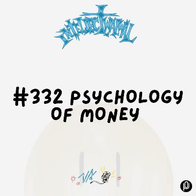 #332 Psychology of Money 2