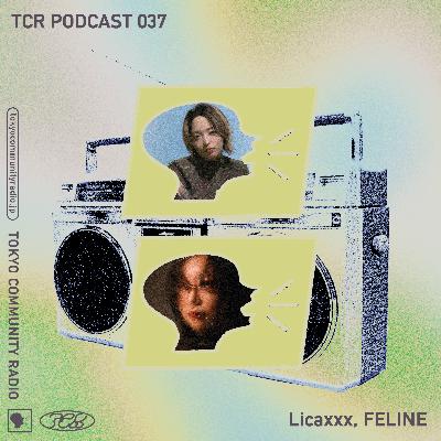 TCR Podcast 037 / Licaxxx, FELINE【Pt.2】