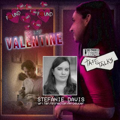 TAPE TALKS: Stefanie Davis (BE MY VALENTINE)