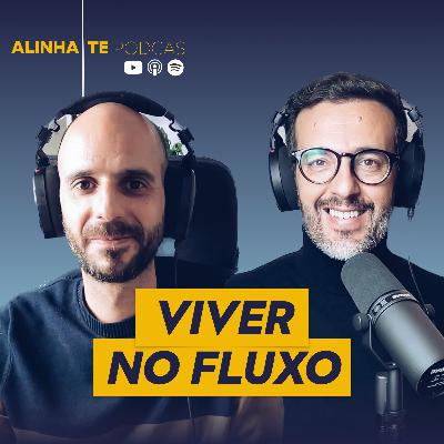 Viver no Fluxo | 013 Alinha-te