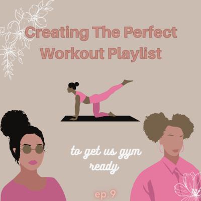 The Perfect Workout Playlist | Ep. 9