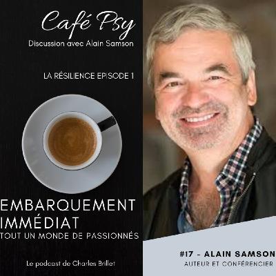 #17 - Alain Samson - Café Psy - La résilience Ep1 -  Montréal Canada