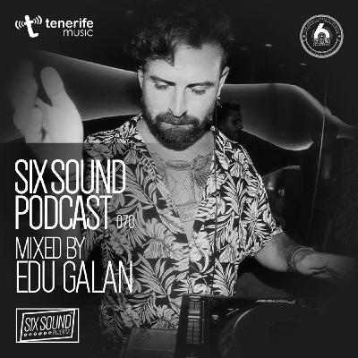 [070] Six Sound Podcast :: Mixed by Edu Galán
