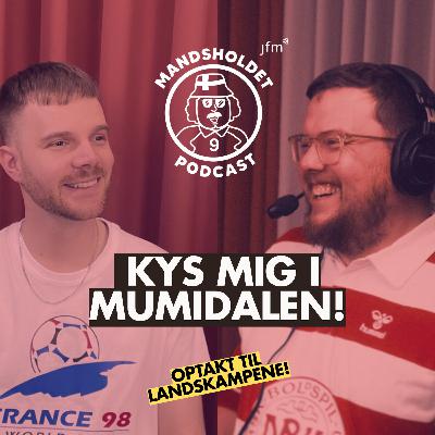 Kys mig i mumidalen! Mandsholdets landskampsoptakt!