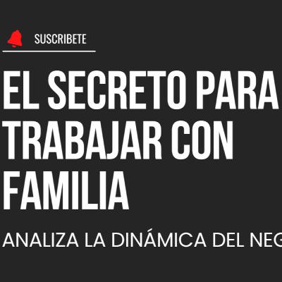 COMO ME ADAPTÉ A TRABAJAR CON MIS PADRES EN EL NEGOCIO FAMILIAR