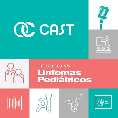 Cláudia de Souza, José Carlos Córdoba e Renato Melaragno: Linfomas Pediátricos | OC Cast #25