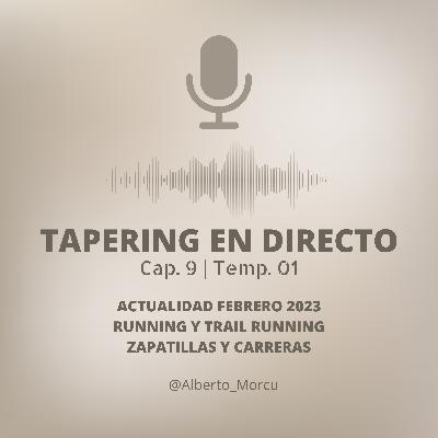 TAPERING en directo 09 | Actualidad Running y Trail Running febrero 2023 | Temp. 01