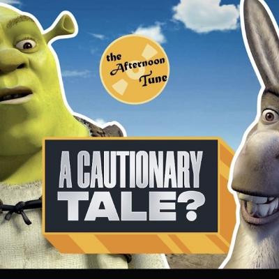 IS SHREK A CAUTIONARY TALE ?