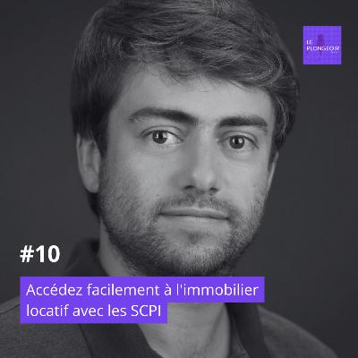 #10 : Accédez facilement à l'immobilier locatif avec les SCPI - Échange avec Clément Renault #10 : Accédez facilement à l'immobilier locatif avec les SCPI - Échange avec Clément Renault
