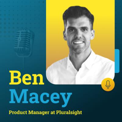 10: Ben Macey, Founder, Jobhive & Product Manager at Pluralsight