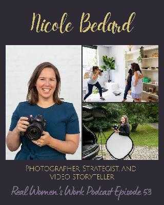 Brand Photographer, Strategist, and Video Storyteller with Nicole Bedard