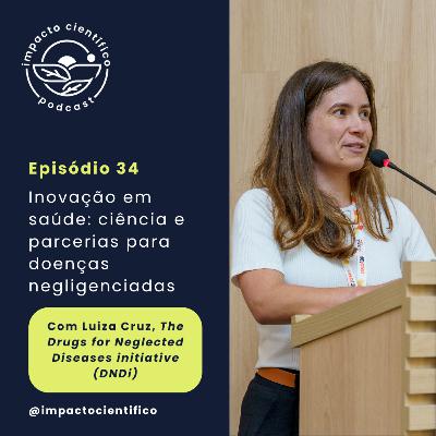 #34 - Inovação em saúde: ciência e parcerias para doenças negligenciadas, com Luiza Cruz