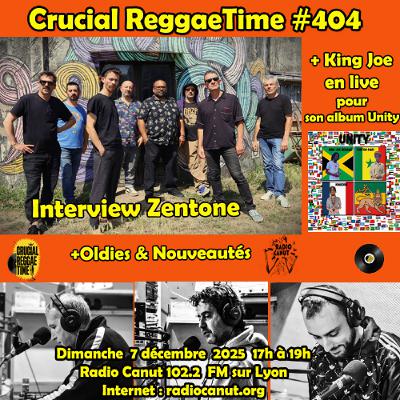Crucial Reggae Time #404 Interview Zentone + King Joe Live + nouveautés 07122025