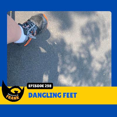 Episode 298: Dangling Feet