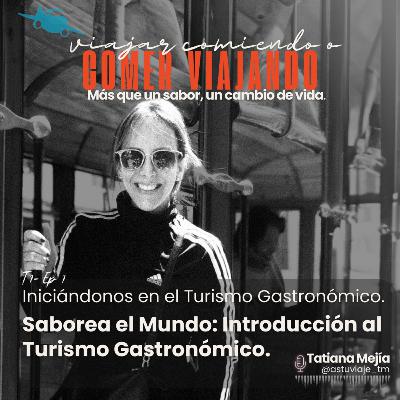 T1/E1 - Saborea el mundo: Introducción al turismo Gastronómico. T1/E1 - Saborea el mundo: Introducción al turismo Gastronómico.