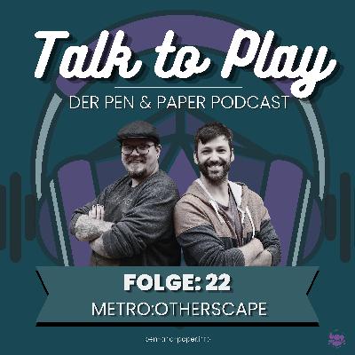 Talk To Play | Der Pen and Paper Podcast - Folge 22: Metro:Otherscape Talk To Play | Der Pen and Paper Podcast - Folge 22: Metro:Otherscape
