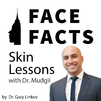 Skin Lessons with Dr. Mudgil - Dr. Gary Linkov Skin Lessons with Dr. Mudgil - Dr. Gary Linkov