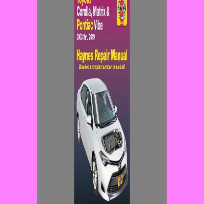 Download Free Pdf Books Toyota Corolla (03-19) & Matrix (03-14) & Pontiac Vibe (03-10) Haynes Repair Man ^READ) Download Free Pdf Books Toyota Corolla (03-19) & Matrix (03-14) & Pontiac Vibe (03-10) Haynes Repair Man ^READ)