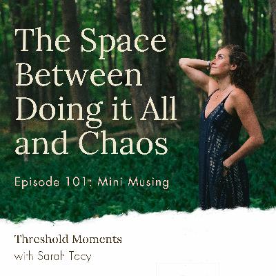 101 - The Space Between Doing it All and Chaos