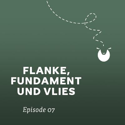 Flanke, Fundament und Vlies