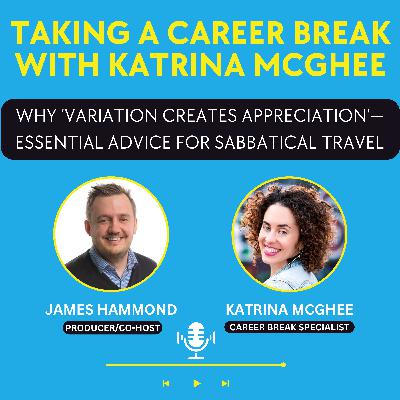 Why ‘Variation Creates Appreciation’—Essential Advice for Sabbatical Travel
