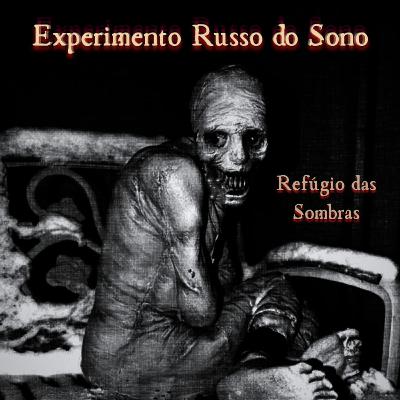 #18 - EXPERIMENTO RUSSO DO SONO | Creepypasta