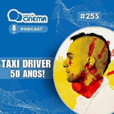 #253 :: Taxi Driver – 50 anos!